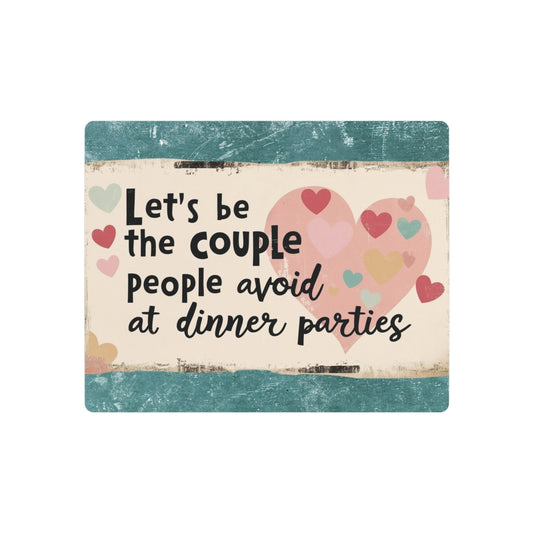 Cute and Romantic "Let's Be the Couple People Avoid at Dinner Parties" Metal Sign - 10x8 Gift for Wedding, Valentine's, Anniversary