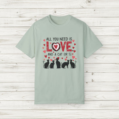All You Need Is Love and a Cat (or 5) Tee – Comfort Colors Cat Lover T-Shirt