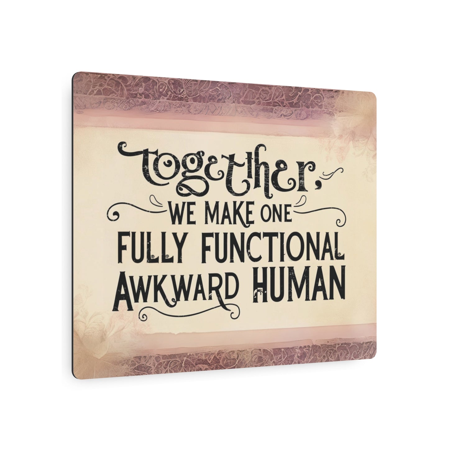 Playful Romantic Sign with "Together, We Make One Fully Functional Awkward Human" Quote - 10x8 Gift