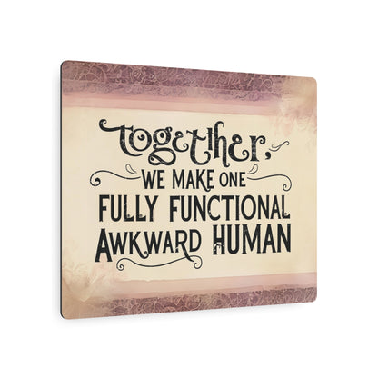 Playful Romantic Sign with "Together, We Make One Fully Functional Awkward Human" Quote - 10x8 Gift