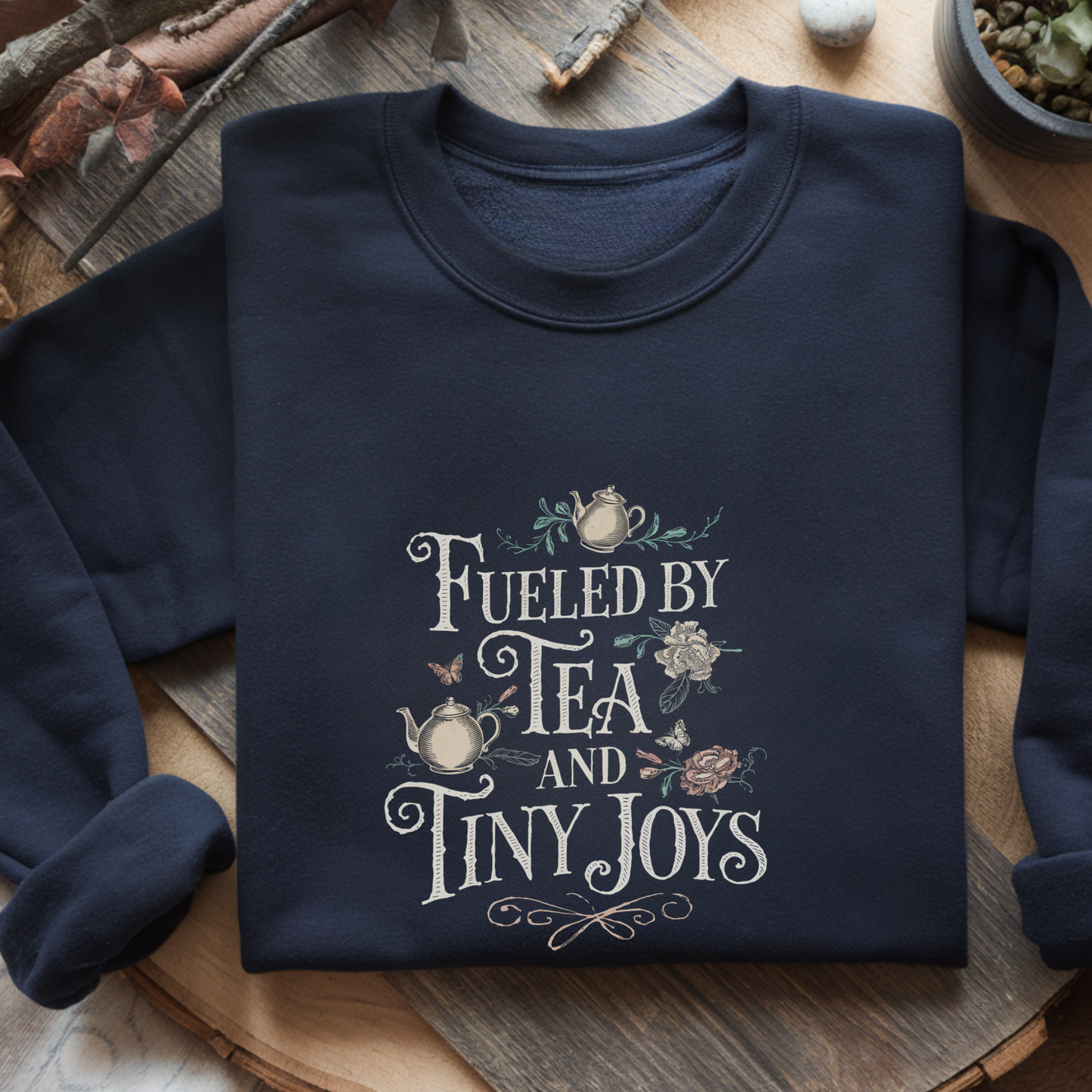 Fueled by Tea and Tiny Joys Sweatshirt | Whimsical Floral Pullover | Cozy Cottagecore Crewneck