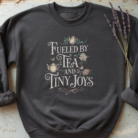 Fueled by Tea and Tiny Joys Sweatshirt | Whimsical Floral Pullover | Cozy Cottagecore Crewneck