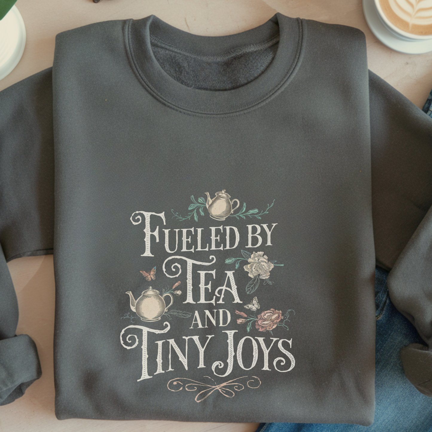 Fueled by Tea and Tiny Joys Sweatshirt | Whimsical Floral Pullover | Cozy Cottagecore Crewneck