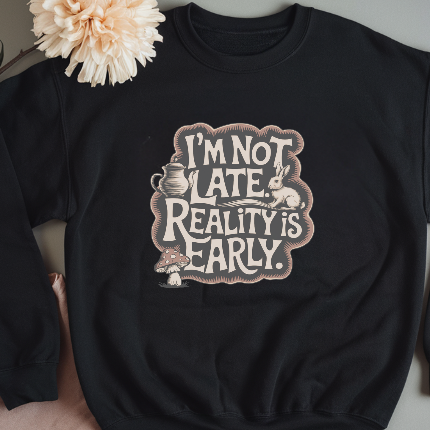 I’m Not Late Reality Is Early Sweatshirt, Wonderland Rabbit Pullover