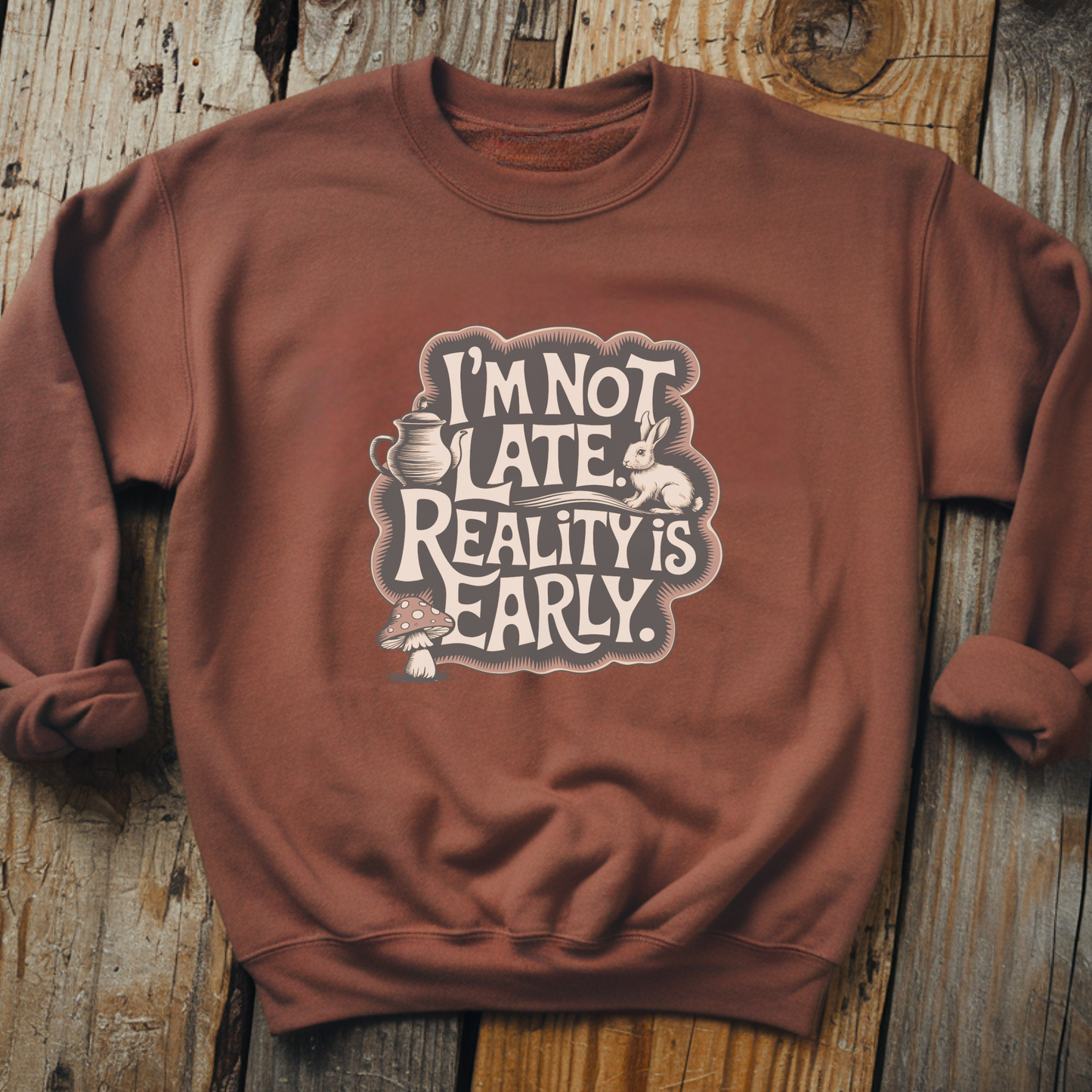 I’m Not Late Reality Is Early Sweatshirt, Wonderland Rabbit Pullover
