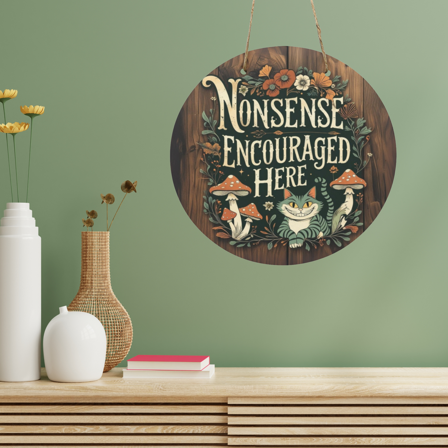 Nonsense Encouraged Here Round Wooden Sign | Alice in Wonderland Inspired Wall Decor