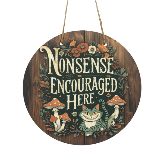 Nonsense Encouraged Here Round Wooden Sign | Alice in Wonderland Inspired Wall Decor